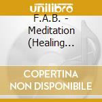 F.A.B. - Meditation (Healing Music) cd