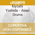 Kiyoshi Yoshida - Asian Drums cd