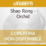 Shao Rong - Orchid cd