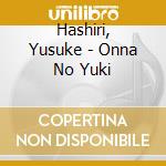 Hashiri, Yusuke - Onna No Yuki cd