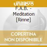 F.A.B. - Meditation [Rinne] cd