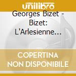 Georges Bizet - Bizet: L'Arlesienne Suite. Carmen Suite cd