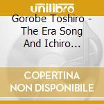 Gorobe Toshiro - The Era Song And Ichiro Fujiyama cd