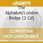 The Alphabet/London Bridge (2 Cd) cd
