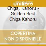 Chiga, Kahoru - Golden Best Chiga Kahoru cd