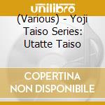 (Various) - Yoji Taiso Series: Utatte Taiso cd