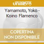 Yamamoto, Yoko - Koino Flamenco cd musicale