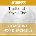 Traditional - Kayou Ginei cd musicale di Traditional