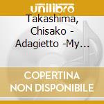 Takashima, Chisako - Adagietto -My Best Classical Melody cd musicale