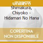 Shimakura, Chiyoko - Hidamari No Hana cd musicale