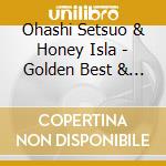 Ohashi Setsuo & Honey Isla - Golden Best & Honey Islanders (2 Cd) cd