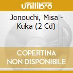 Jonouchi, Misa - Kuka (2 Cd) cd