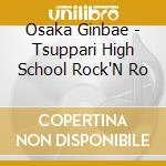 Osaka Ginbae - Tsuppari High School Rock'N Ro cd
