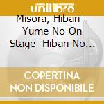 Misora, Hibari - Yume No On Stage -Hibari No Mae Ni Hibari Naku.Hibari No A (2 Cd) cd
