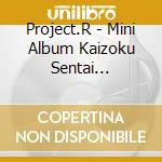 Project.R - Mini Album Kaizoku Sentai Gokaijer 2 cd