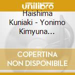 Haishima Kuniaki - Yonimo Kimyuna Monogatari cd