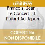 Francois, Jean - Le Concert J.F. Pailard Au Japon cd