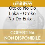 Otoko No Do Enka - Otoko No Do Enka (Jpn) cd