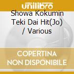 Showa Kokumin Teki Dai Hit(Jo) / Various cd