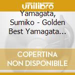 Yamagata, Sumiko - Golden Best Yamagata Sumiko cd musicale di Yamagata, Sumiko