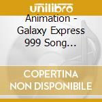 Animation - Galaxy Express 999 Song Collection cd