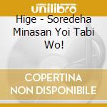 Hige - Soredeha Minasan Yoi Tabi Wo! cd