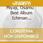Miyaji, Osamu - Best Album Ichiman Rokusen Nihyaku Nichi-Ashita Ni Kakeru Uta- cd