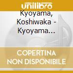 Kyoyama, Koshiwaka - Kyoyama Koshiwaka Roukyoku Juuhachiban Shuu Hidari Jingoroku Kettei Ban (7 Cd) cd