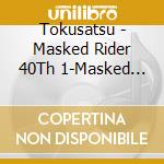 Tokusatsu - Masked Rider 40Th 1-Masked Rider cd