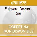 Fujiwara Dozan - Sai cd musicale di Fujiwara Dozan