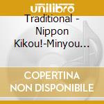 Traditional - Nippon Kikou!-Minyou Tokusen Shuu (2 Cd) cd