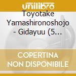 Toyotake Yamashironoshojo - Gidayuu (5 Cd) cd