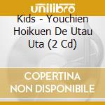 Kids - Youchien Hoikuen De Utau Uta (2 Cd) cd