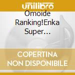 Omoide Ranking!Enka Super Best(Jou) / Various (2 Cd) cd