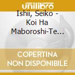 Ishii, Seiko - Koi Ha Maboroshi-Te Amo- cd