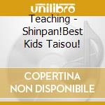 Teaching - Shinpan!Best Kids Taisou! cd musicale