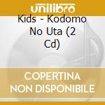 Kids - Kodomo No Uta (2 Cd) cd