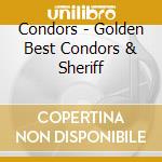 Condors - Golden Best Condors & Sheriff cd musicale di Condors