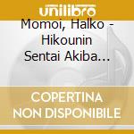 Momoi, Halko - Hikounin Sentai Akiba Ranger cd