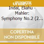 Indal, Eliahu - Mahler: Symphony No.2 (2 Cd) cd