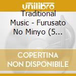 Traditional Music - Furusato No Minyo (5 Cd) cd