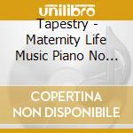 Tapestry - Maternity Life Music(1)Piano No Melody Wo Atsumete.... cd musicale