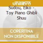 Sudou, Eiko - Toy Piano Ghibli Shuu cd