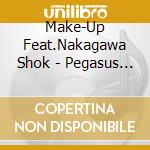Make-Up Feat.Nakagawa Shok - Pegasus Fantasy Ver. Omega cd