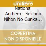 National Anthem - Seichou Nihon No Gunka Dai Zenshuu (2 Cd) cd