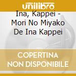 Ina, Kappei - Mori No Miyako De Ina Kappei cd
