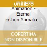 Animation - Eternal Edition Yamato Sound Almanac 1978-1 Miyaga cd musicale