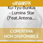Ku-Tyu-Bunkai - Lumina Star (Feat.Antena Girl) cd