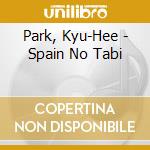 Park, Kyu-Hee - Spain No Tabi cd