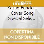 Kazuo Funaki - Cover Song Special Sele Ction cd